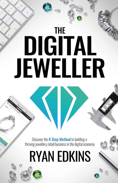 The Digital Jeweller: The 4 Step Method to Building a Thriving Jewellery Reta...
