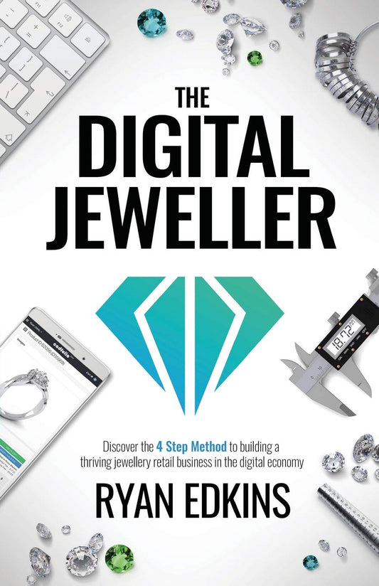 The Digital Jeweller: The 4 Step Method to Building a Thriving Jewellery Reta...